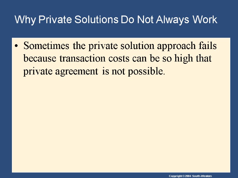 Why Private Solutions Do Not Always Work Sometimes the private solution approach fails because